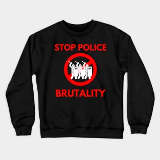 STOP POLICE BRUTALITY Crewneck Sweatshirt